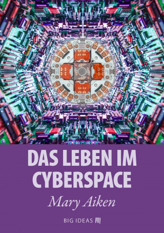 Mary Aiken: Das Leben im Cyberspace
