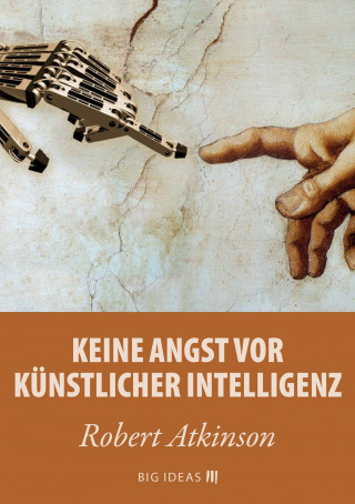 Robert Atkinson: Keine Angst vor künstlicher Intelligenz