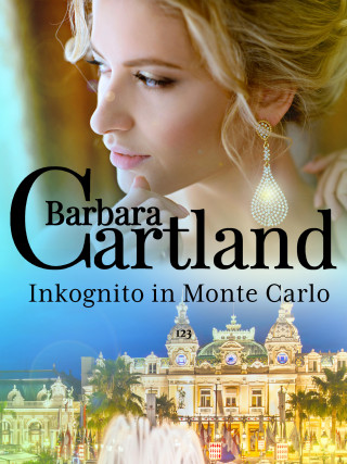 Barbara Cartland: Inkognito in Monte Carlo