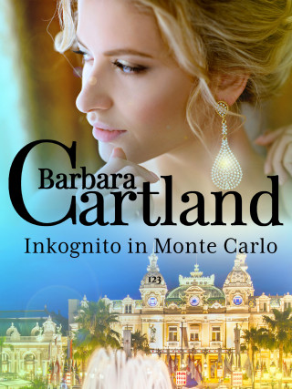 Barbara Cartland: Inkognito in Monte Carlo