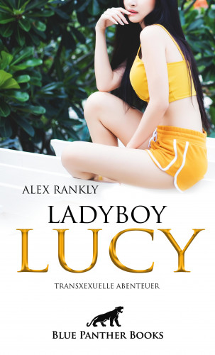 Alex Rankly: LadyBoy Lucy | Transsexuelle Abenteuer