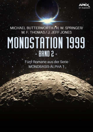 Michael Butterworth, H. W. Springer, M. F. Thomas, J. Jeff Jones: MONDSTATION 1999, BAND 2