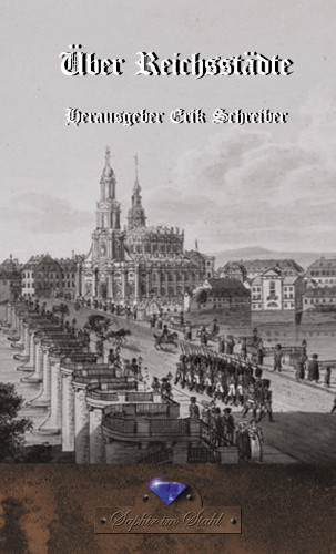 ein Reichsdepurtierter: Ueber Reichsstädte
