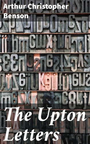 Arthur Christopher Benson: The Upton Letters