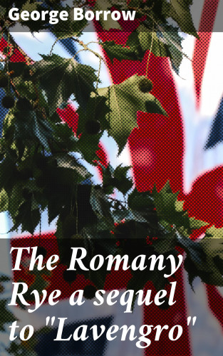 George Borrow: The Romany Rye a sequel to "Lavengro"