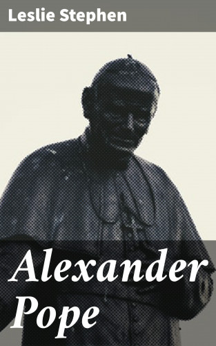 Leslie Stephen: Alexander Pope