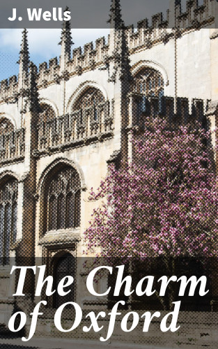 J. Wells: The Charm of Oxford
