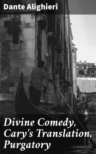 Dante Alighieri: Divine Comedy, Cary's Translation, Purgatory