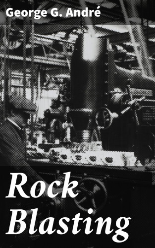 George G. André: Rock Blasting