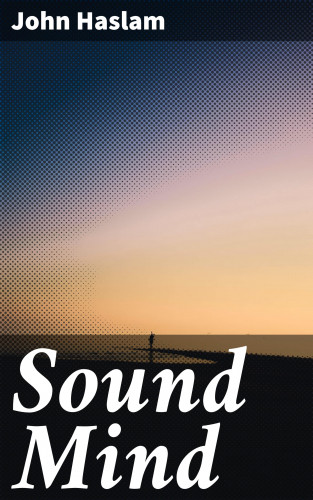 John Haslam: Sound Mind