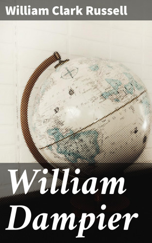 William Clark Russell: William Dampier