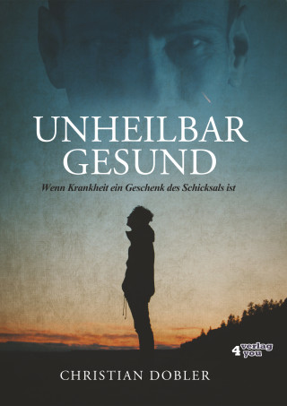 Christian Dobler: UNHEILBAR GESUND