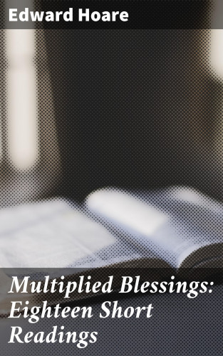 Edward Hoare: Multiplied Blessings: Eighteen Short Readings
