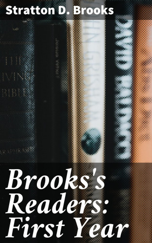 Stratton D. Brooks: Brooks's Readers: First Year