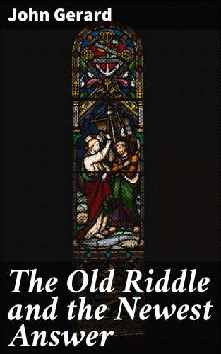 John Gerard: The Old Riddle and the Newest Answer