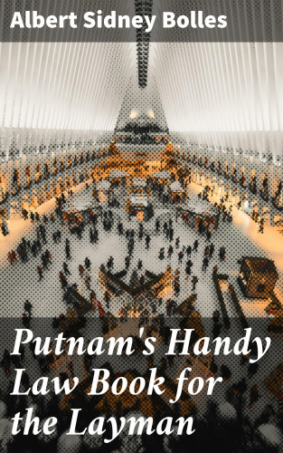Albert Sidney Bolles: Putnam's Handy Law Book for the Layman