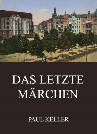 Paul Keller: Das letzte Märchen