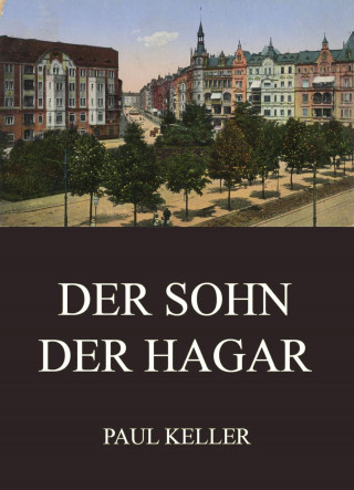 Paul Keller: Der Sohn der Hagar