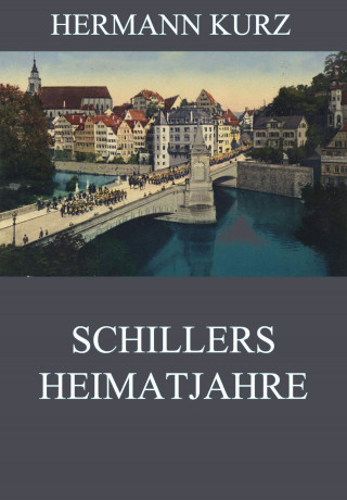 Hermann Kurz: Schillers Heimatjahre