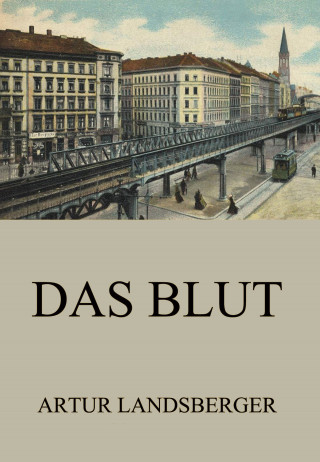 Artur Landsberger: Das Blut