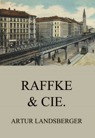 Artur Landsberger: Raffke & Cie