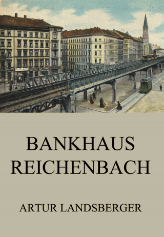 Artur Landsberger: Bankhaus Reichenbach