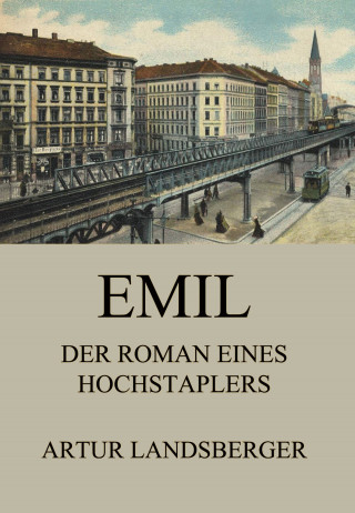 Artur Landsberger: Emil - Der Roman eines Hochstaplers