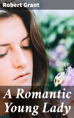 Robert Grant: A Romantic Young Lady