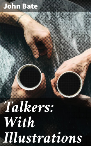 John Bate: Talkers: With Illustrations