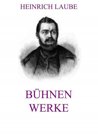 Heinrich Laube: Bühnenwerke