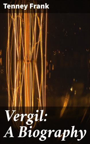 Tenney Frank: Vergil: A Biography