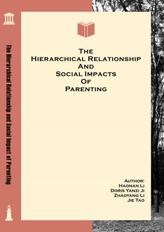 Haonan Li, Zhaoyang Li, Jie Tao, Doris Yanzi Ji: The Hierarchical Relationship and Social Impact of Parenting