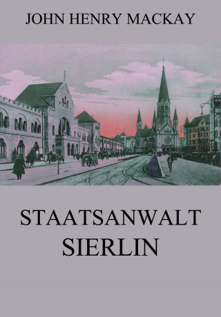 John Henry Mackay: Staatsanwalt Sierlin
