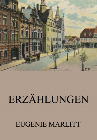 Eugenie Marlitt: Erzählungen