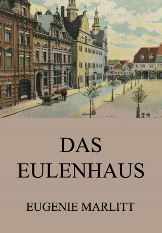 Eugenie Marlitt: Das Eulenhaus