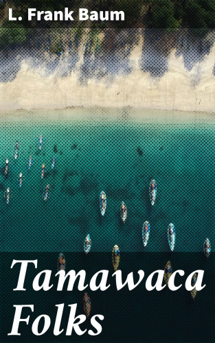 L. Frank Baum: Tamawaca Folks