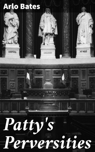 Arlo Bates: Patty's Perversities