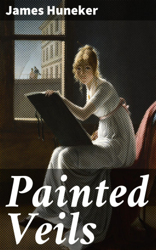 James Huneker: Painted Veils