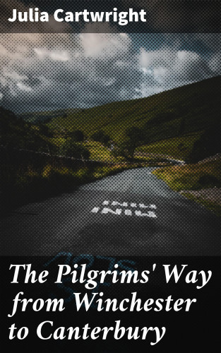 Julia Cartwright: The Pilgrims' Way from Winchester to Canterbury