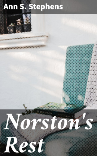Ann S. Stephens: Norston's Rest