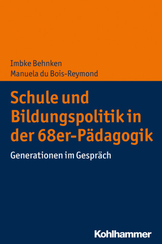 Imbke Behnken, Manuela du Bois-Reymond: Schule und Bildungspolitik in der 68er-Pädagogik