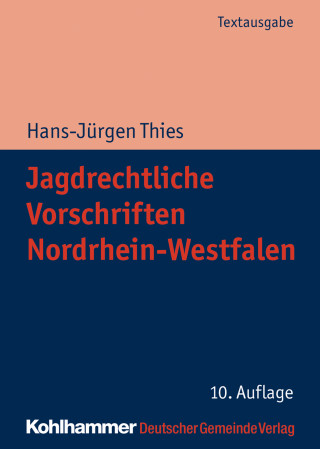 Hans-Jürgen Thies: Jagdrechtliche Vorschriften Nordrhein-Westfalen