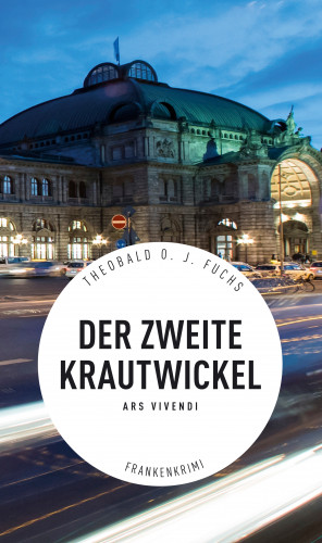 Theobald Fuchs: Der zweite Krautwickel - Frankenkrimi (eBook)