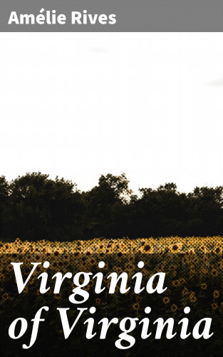 Amélie Rives: Virginia of Virginia