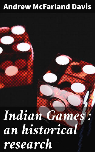 Andrew McFarland Davis: Indian Games : an historical research