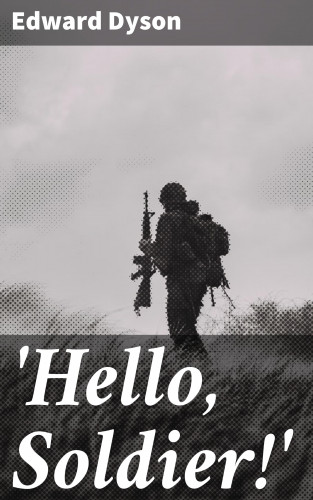 Edward Dyson: 'Hello, Soldier!'