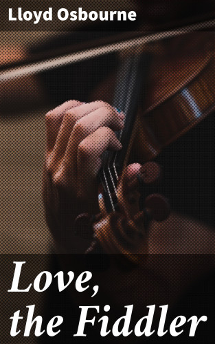 Lloyd Osbourne: Love, the Fiddler