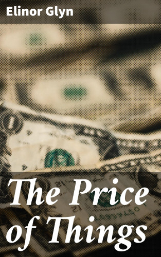 Elinor Glyn: The Price of Things