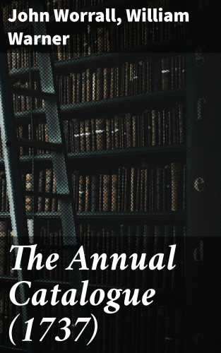 John Worrall, William Warner: The Annual Catalogue (1737)