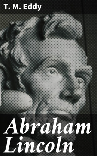 T. M. Eddy: Abraham Lincoln